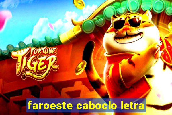 faroeste caboclo letra